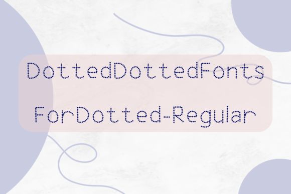 Dotted Dotted Fonts for Dotted: A Handwritten Solution for Learning and Creativity